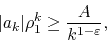 \begin{displaymath}
\vert a_{k}\vert\rho_{1}^{k}
\geq
\frac{A}{k^{1-\varepsilon}},
\end{displaymath}