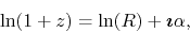 \begin{displaymath}
\ln\!\left(1+z\right)
=
\ln(R)+\mbox{\boldmath$\imath$}\alpha,
\end{displaymath}