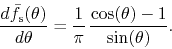 \begin{displaymath}
\frac{d\bar{f}_{\rm s}(\theta)}{d\theta}
=
\frac{1}{\pi}\,
\frac{\cos(\theta)-1}{\sin(\theta)}.
\end{displaymath}