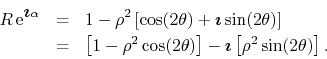 \begin{eqnarray*}
R\,{\rm e}^{\mbox{\boldmath$\imath$}\alpha}
& = &
1
-
\rh...
...ox{\boldmath$\imath$}
\left[
\rho^{2}
\sin(2\theta)
\right].
\end{eqnarray*}
