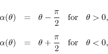 \begin{displaymath}
%
\renewedcommand{arraystretch}{2.4}
\begin{array}{rclcc...
...pi}{\displaystyle 2}}
&
\mbox{for}
&
\theta<0,
\end{array}\end{displaymath}