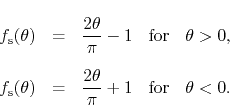 \begin{displaymath}
%
\renewedcommand{arraystretch}{2.4}
\begin{array}{rclcc...
...playstyle \pi}}
+
1
&
\mbox{for}
&
\theta<0.
\end{array}\end{displaymath}
