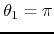 $\theta_{1}=\pi$