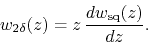 \begin{displaymath}
w_{2\delta}(z)
=
z\,
\frac{dw_{\rm sq}(z)}{dz}.
\end{displaymath}