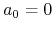 $a_{0}=0$