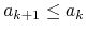 $a_{k+1}\leq a_{k}$