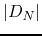 $\vert D_{N}\vert$