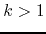 $k>1$