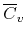 $\overline{C}_{v}$