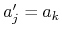 $a'_{j}=a_{k}$
