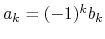$a_{k}=(-1)^{k}b_{k}$
