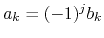 $a_{k}=(-1)^{j}b_{k}$