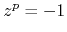$z^{p}=-1$