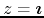 $z=\mbox{\boldmath$\imath$}$