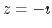 $z=-\mbox{\boldmath$\imath$}$