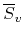 $\overline{S}_{v}$