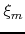 $\xi_{m}$