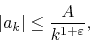 \begin{displaymath}
\vert a_{k}\vert
\leq
\frac{A}{k^{1+\varepsilon}},
\end{displaymath}