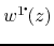 $w^{1\!\mbox{\Large$\cdot$}\!}(z)$