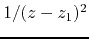 $1/(z-z_{1})^{2}$