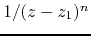 $1/(z-z_{1})^{n}$