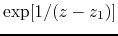 $\exp[1/(z-z_{1})]$