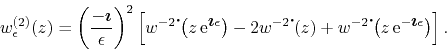 \begin{displaymath}
w_{\epsilon}^{(2)}(z)
=
\left(\frac{-\mbox{\boldmath$\ima...
...\,{\rm e}^{-\mbox{\boldmath$\imath$}\epsilon}\right)
\right].
\end{displaymath}