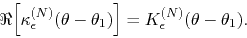 \begin{displaymath}
\Re\!\left[\kappa_{\epsilon}^{(N)}(\theta-\theta_{1})\right]
=
K_{\epsilon}^{(N)}(\theta-\theta_{1}).
\end{displaymath}