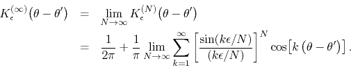 \begin{eqnarray*}
K_{\epsilon}^{(\infty)}\!\left(\theta-\theta'\right)
& = &
...
...}
\right]^{N}
\cos\!\left[k\left(\theta-\theta'\right)\right].
\end{eqnarray*}