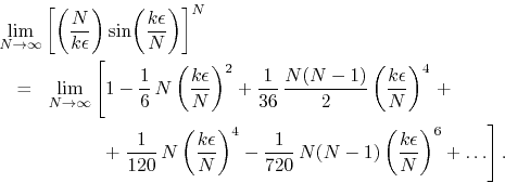 \begin{eqnarray*}
\lefteqn
{
\lim_{N\to\infty}
\left[
\left(\frac{N}{k\epsi...
...(N-1)
\left(\frac{k\epsilon}{N}\right)^{6}
+
\ldots
\right].
\end{eqnarray*}