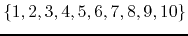 $\{1,2,3,4,5,6,7,8,9,10\}$