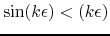 $\sin(k\epsilon)<(k\epsilon)$