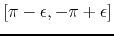 $[\pi-\epsilon,-\pi+\epsilon]$