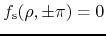 $f_{\rm s}(\rho,\pm\pi)=0$