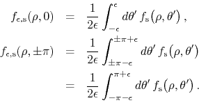 \begin{eqnarray*}
f_{\epsilon,{\rm s}}(\rho,0)
& = &
\frac{1}{2\epsilon}
\in...
...^{\pi+\epsilon}d\theta'\,
f_{\rm s}\!\left(\rho,\theta'\right).
\end{eqnarray*}
