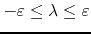 $-\varepsilon\leq\lambda\leq\varepsilon$