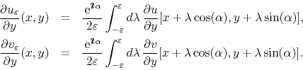 \begin{eqnarray*}
\frac{\partial u_{\varepsilon}}{\partial y}(x,y)
& = &
\fra...
...ial v}{\partial y}[x+\lambda\cos(\alpha),y+\lambda\sin(\alpha)].
\end{eqnarray*}