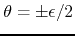 $\theta=\pm\epsilon/2$