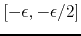 $[-\epsilon,-\epsilon/2]$
