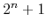 $2^{n}+1$