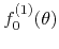 $f_{0}^{(1)}(\theta)$