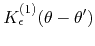$K_{\epsilon}^{(1)}\!\left(\theta-\theta'\right)$