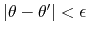 $\left\vert\theta-\theta'\right\vert<\epsilon$