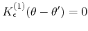 $K_{\epsilon}^{(1)}\!\left(\theta-\theta'\right)=0$