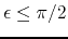 $\epsilon\leq\pi/2$