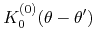 $K_{0}^{(0)}\!\left(\theta-\theta'\right)$