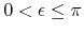 $0<\epsilon\leq\pi$