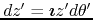 $dz'=\mbox{\boldmath$\imath$}z'd\theta'$