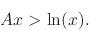 \begin{displaymath}
Ax
>
\ln(x).
\end{displaymath}