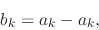 \begin{displaymath}
b_{k}
=
a_{k}-a_{k},
\end{displaymath}